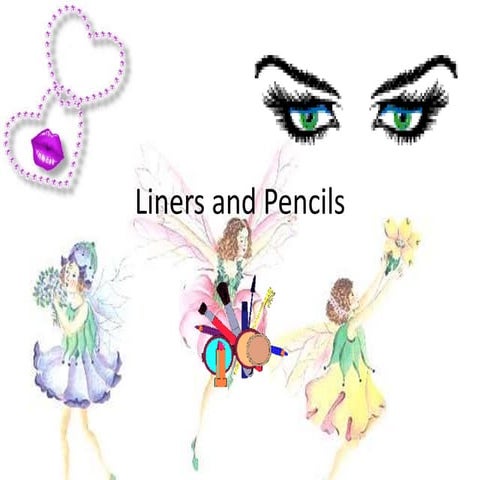Liners and pencils