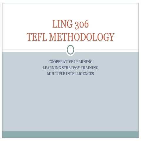 Ling 306 tefl_methodology_strategy_training_cooperative_learning_multiple_int...