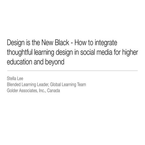 Design is the New Black - How to integrate thoughtful learning design in soci...