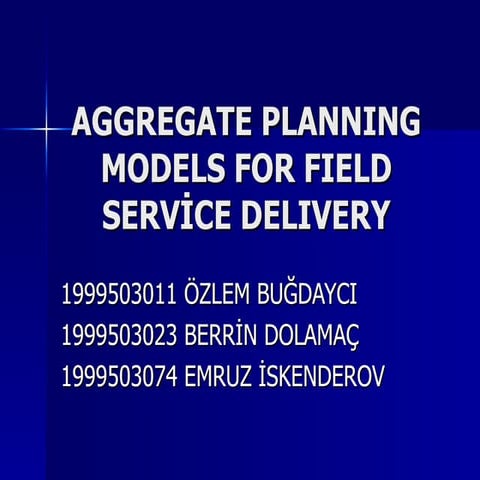 AGGREGATE PLANNING MODELS FOR FIELD SERVICE DELIVERY