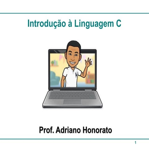 Linguagem C - Introdução com conceitos da Linguagem C