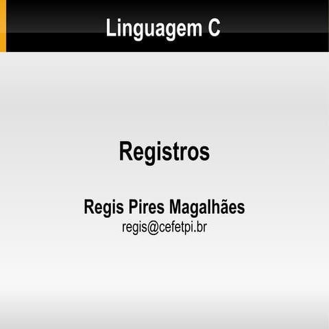 Linguagem C 07 Registros