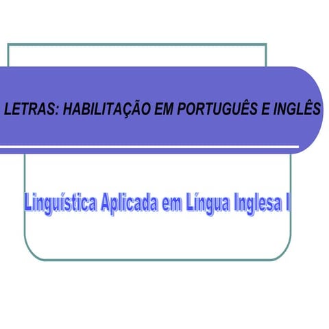 Linguística aplicada em_língua_inglesa_i_-_primeira_aula_-_fevereiro_2009