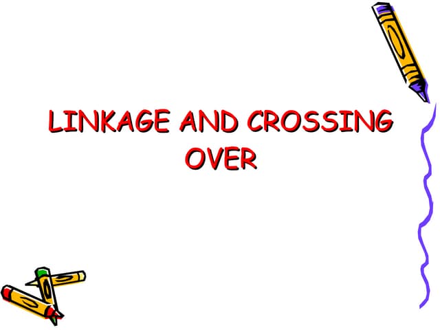 Linkage and crossing over