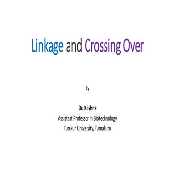 Linkage and crossing over.. Dr. krishna