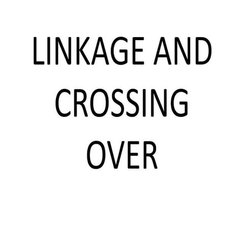 LINKAGE AND CROSSING OVER ppt.pptx