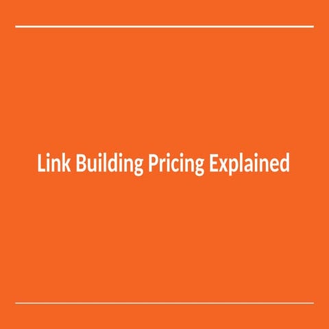 How Link Building Pricing is Decided - Why and what you pay for | PPTX