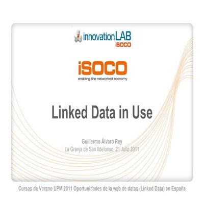 Linked Data In Use (Cursos de Verano UPM 2011)