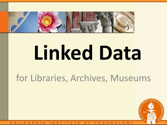 Linked data for Libraries, Archives, Museums