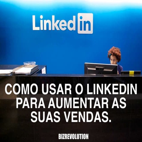 Como aumentar as vendas usando o Linkedin. 