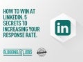How to Win at LinkedIn. 5 Secrets to Increase Your InMail Recruiting Response Rate 