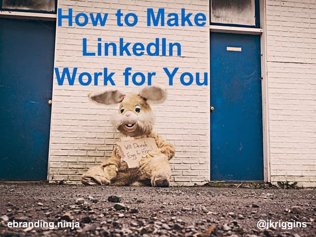 How to Make LinkedIn Work for You