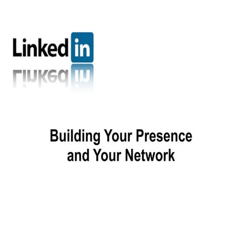 Linked In 101 Building Your Presence