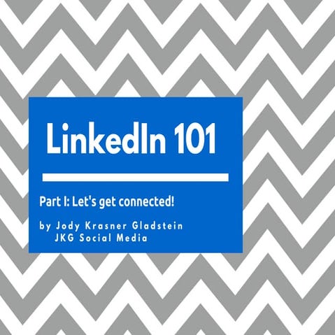 Linked in 101 Part I: Let's Get Connected