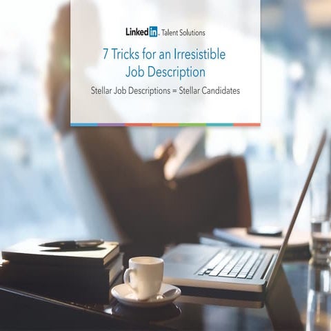 Linkedin 7 Tricks for an Irresistible Job Description