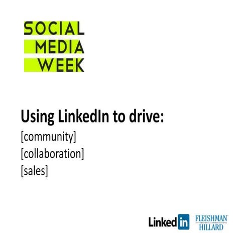 Social Media Week 2012: Using LinkedIn to drive community, collaboration and ...