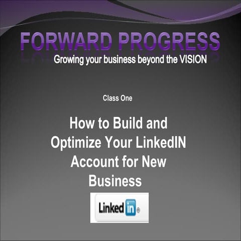 Linked In Class One   How To Build And Optimize Your Profile For Business