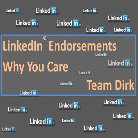 LinkedIn Endorsements  - Why You Care - Team Dirk