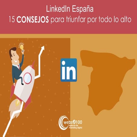 LinkedIn España: 15 consejos para triunfar por todo lo alto