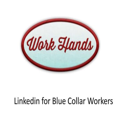 Linkedin for blue collar workers | PPTX