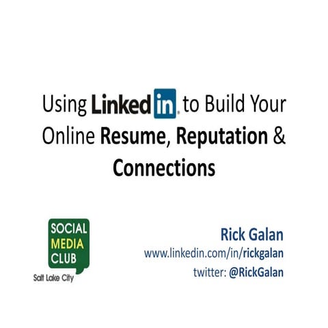 Using LinkedIn to Build Your Online Resume, Reputation & Connections