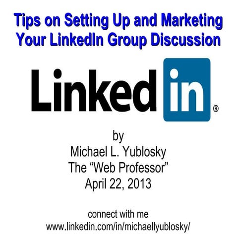 Linked in group discussions - set up tips - tactics - pay offs