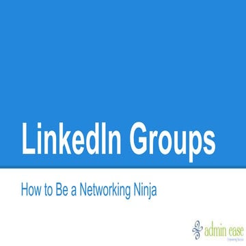 Making Networking Work for You: LinkedIn Groups Made Easy and Accessible by K...