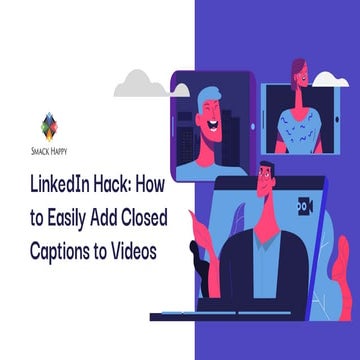 LinkedIn Hack: How to Easily Add Closed Captions to Videos