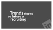 Trends Shaping the Future of Recrui...