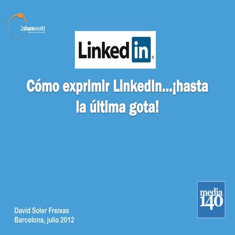 Exprimiendo Linkedin hasta la ultima gota