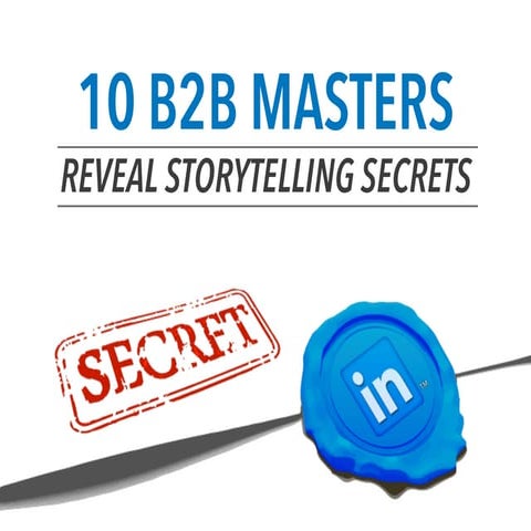 10 B2B Masters Reveal Their Storytelling Secrets