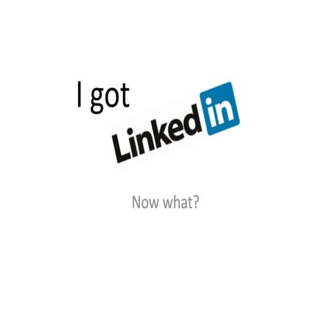 I got LinkedIn.... Now what: 5 activities to improve your LinkedIn (for beginners)