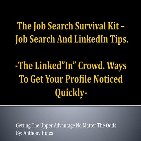 Job Search Survival Kit -- The Linked”In” Crowd. Ways To Get Your Profile Not...