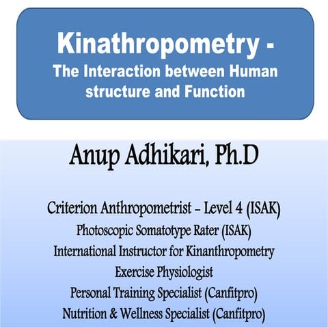 Kinanthropometry- The Interaction between Human structure and Function
