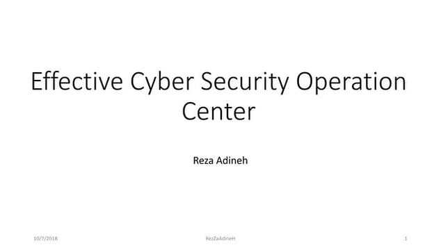 Effective Security Operation Center - present by Reza Adineh