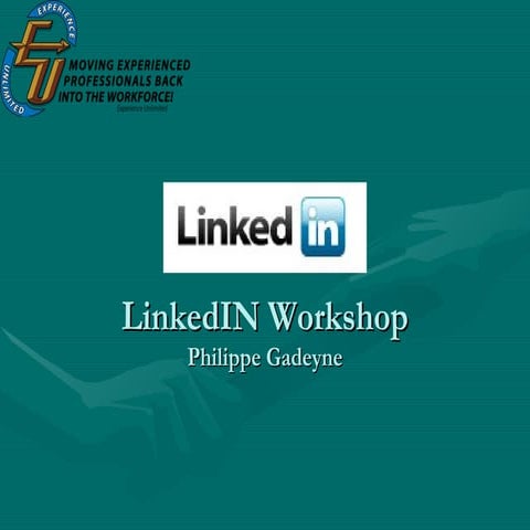 Linked In Presentation Experience Unlimited, why should you be on LinkedIN