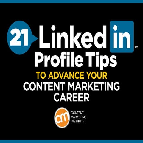 21 LinkedIn Profile Tips to Advance Your Content Marketing Career