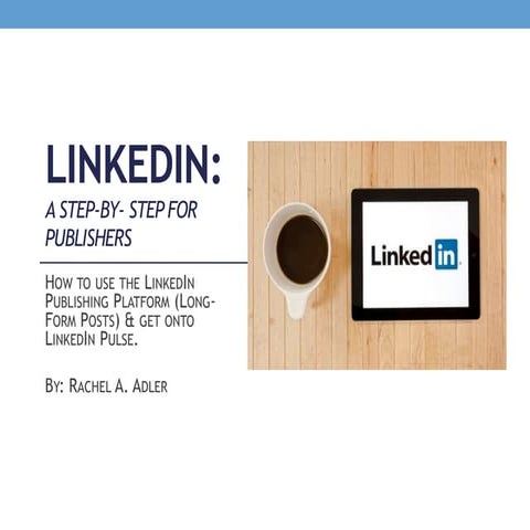 HOW TO USE THE LINKEDIN PUBLISHING PLATFORM (LONG-FORM POSTS)