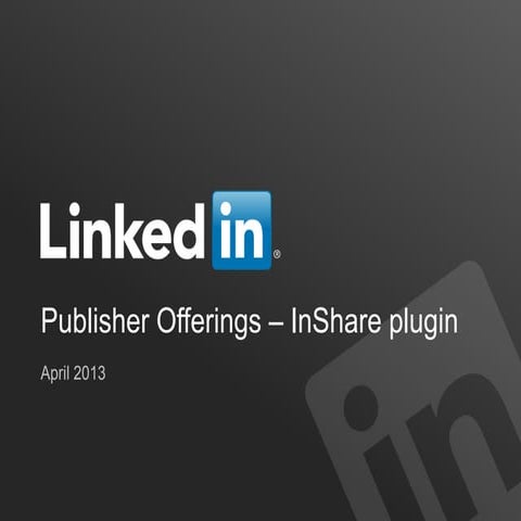 LinkedIn Publisher Offerings - InShare (April 2013)