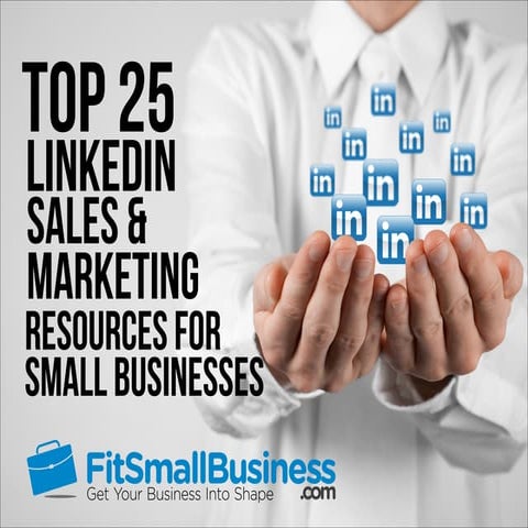 Top 25 LinkedIn Sales & Marketing Resources For Small Businesses