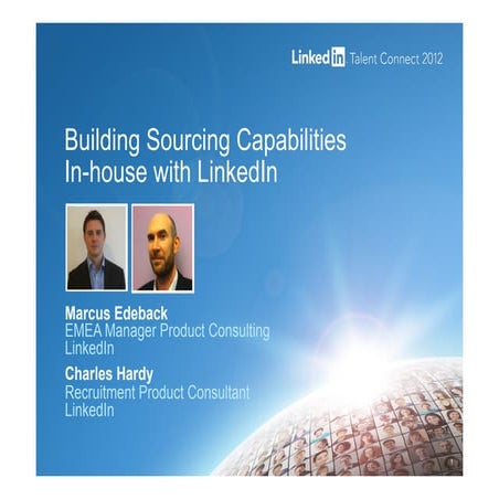 LinkedIn Talent Connect Europe 2012: Sourcing inHouse with LinkedIn