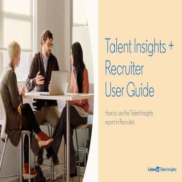 LinkedIn Talent Insights + Recruiter User Guide