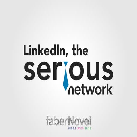 Linkedintheseriousnetwork fabernovelstudy2013-130701120456-phpapp02