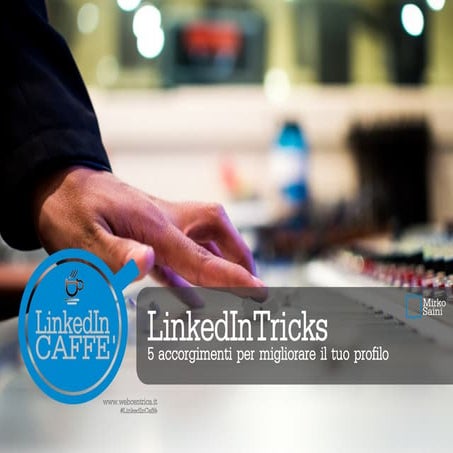 Linkedin tricks   5 accorgimenti per migliorare il tuo profilo - #linked inca...