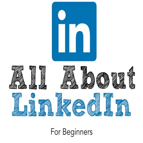 All About LinkedIn: For Beginners