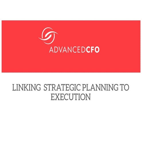 Linking Strategic Planning To Execution | AdvancedCFO