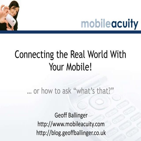 Connecting the real world with your mobile - or how to ask "What's that?"