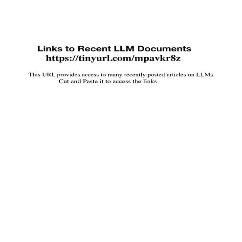 Links to 42 Recently Posted LLM Documents at https://tinyurl.com/mpavkr8z