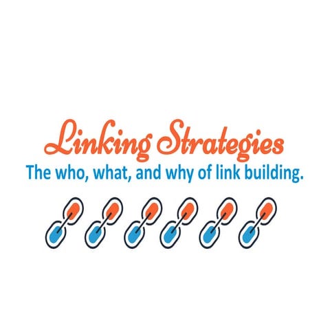 Link Strategies: The Who, What, and Why of Link Building