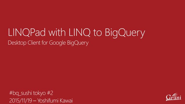 LINQPad with LINQ to BigQuery - Desktop Client for BigQuery
